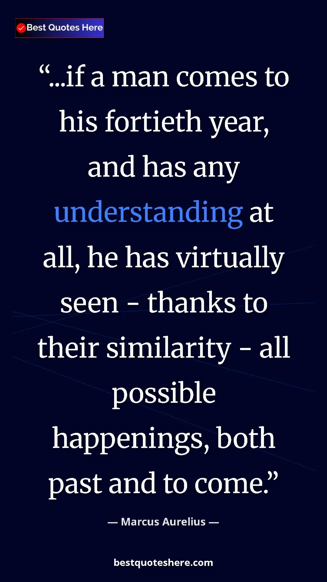 Pinterest quote poster by Marcus Aurelius: "...if a man comes to his fortieth year, and has any..."