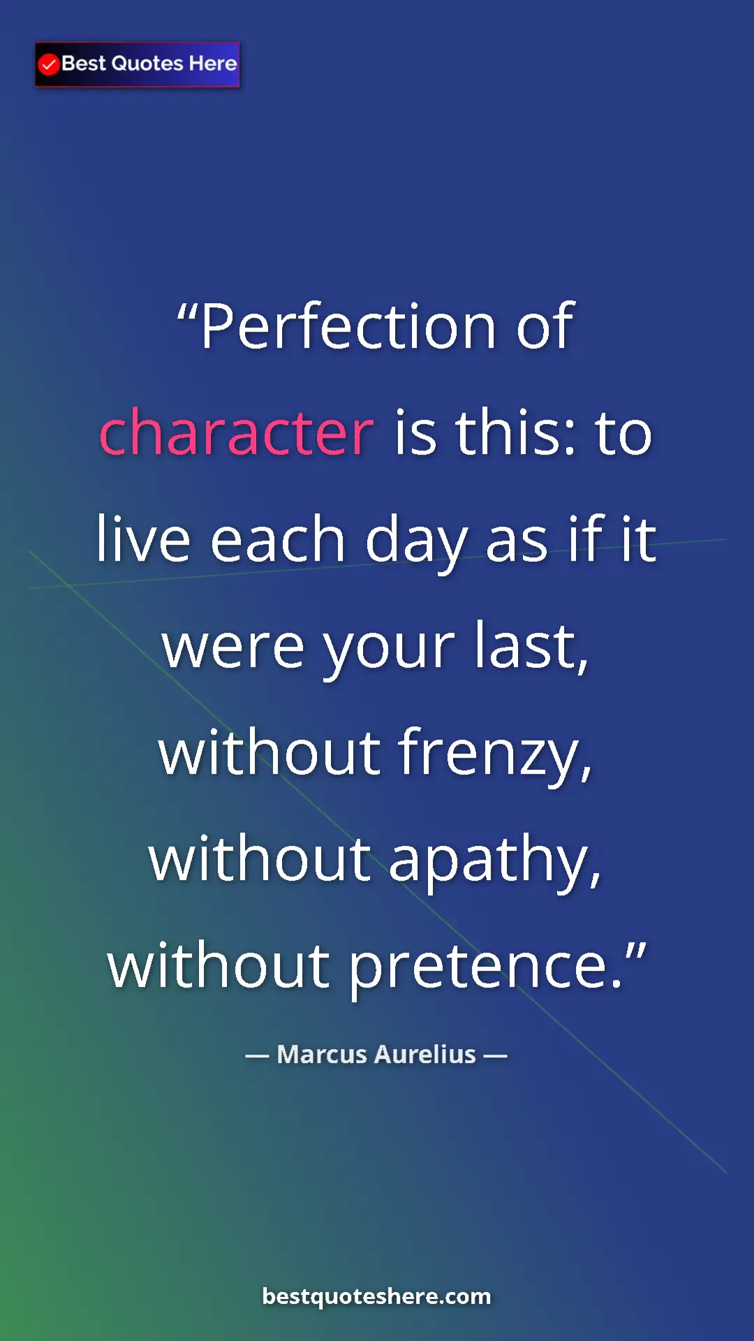 Pinterest quote poster by Marcus Aurelius: "Perfection of character is this: to live each day as if it..."