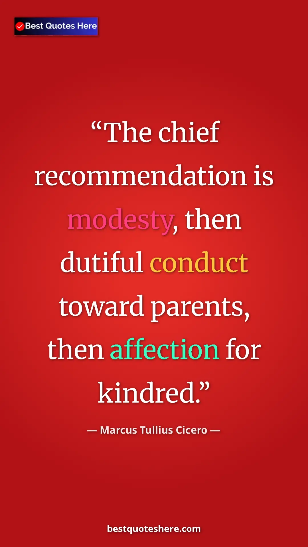 Pinterest quote poster by Marcus Tullius Cicero: "The chief recommendation is modesty, then dutiful conduct..."