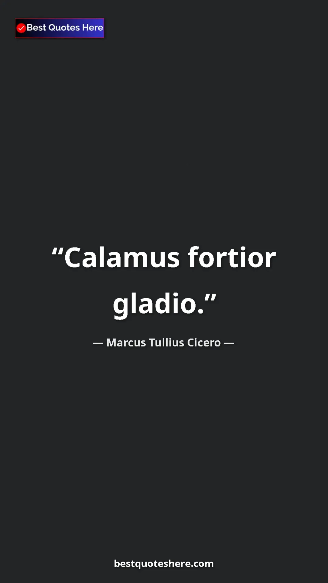 Pinterest quote poster by Marcus Tullius Cicero: "Calamus fortior gladio."