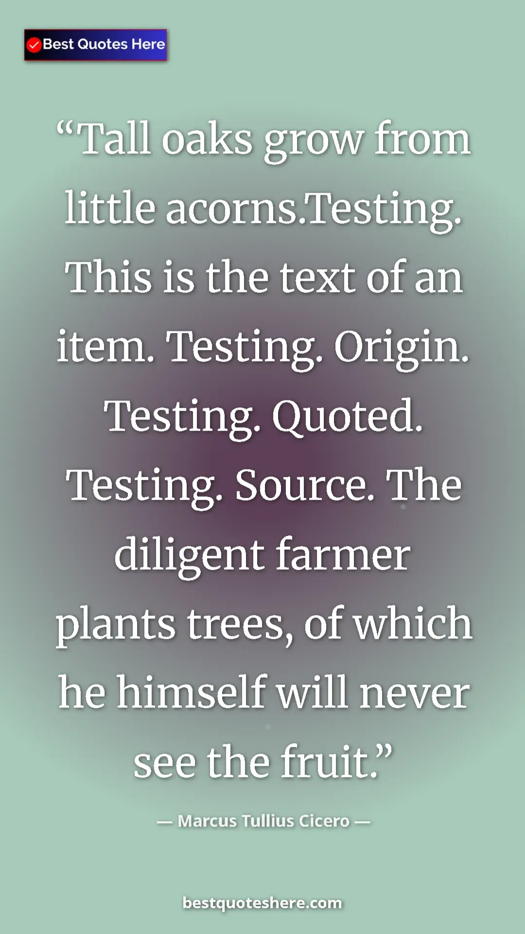 Pinterest quote poster by Marcus Tullius Cicero: "Tall oaks grow from little acorns.Testing. This is the text..."