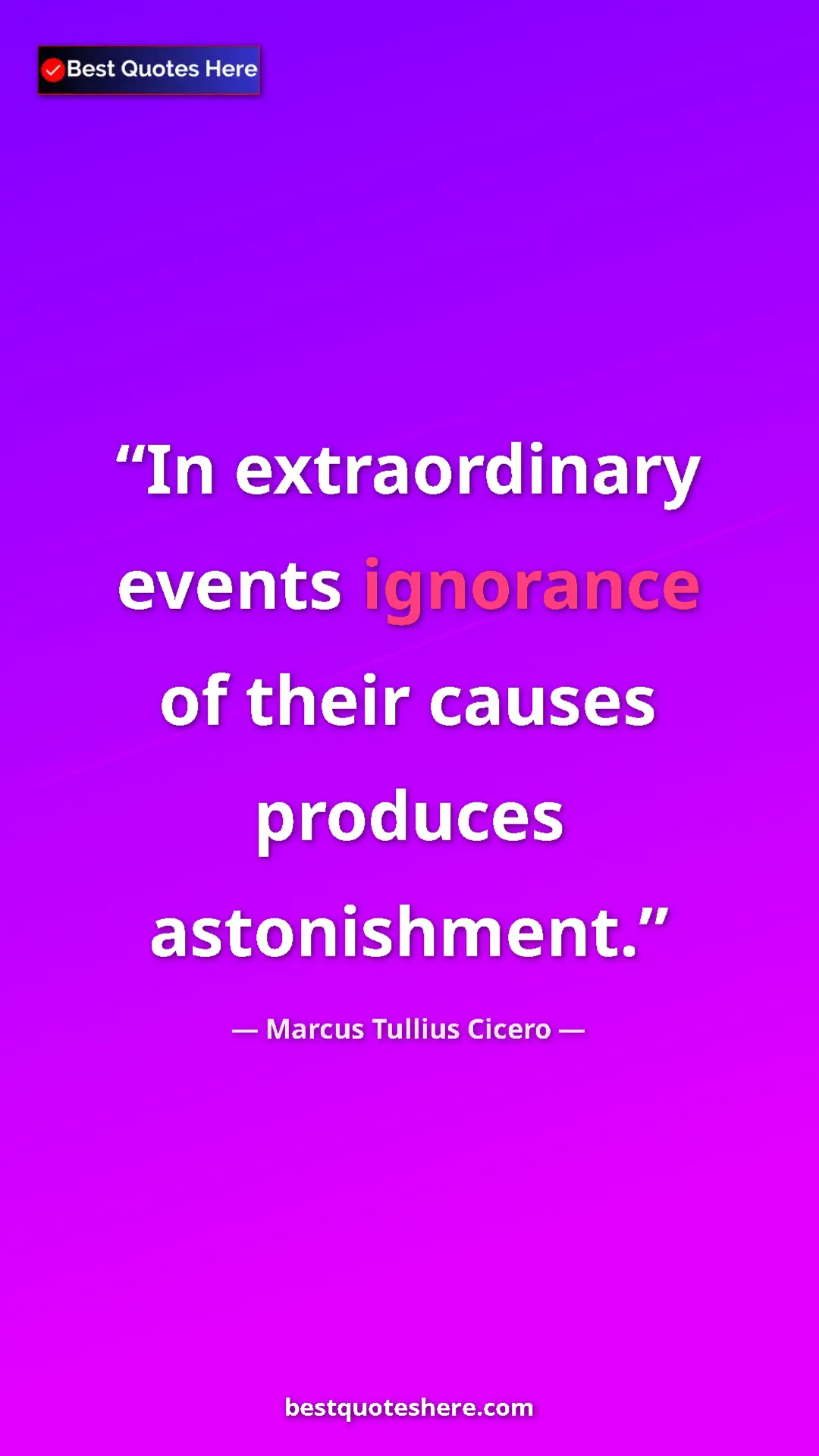 Marcus Tullius Cicero Quote Card: "In extraordinary events ignorance of their causes produces..." Pinterest quote poster by Marcus Tullius Cicero: "In extraordinary events ignorance of their causes produces..."