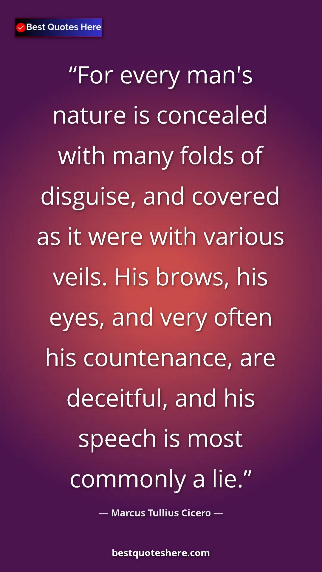 Pinterest quote poster by Marcus Tullius Cicero: "For every man's nature is concealed with many folds of..."