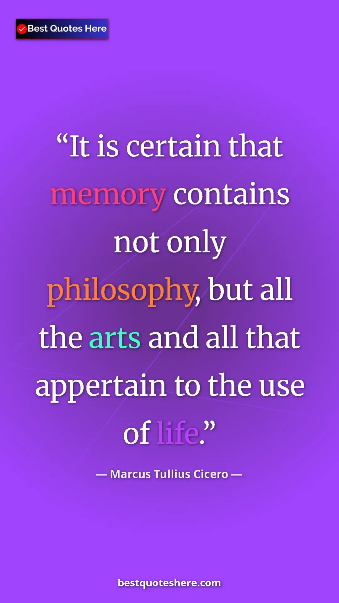 Pinterest quote poster by Marcus Tullius Cicero: "It is certain that memory contains not only philosophy, but..."