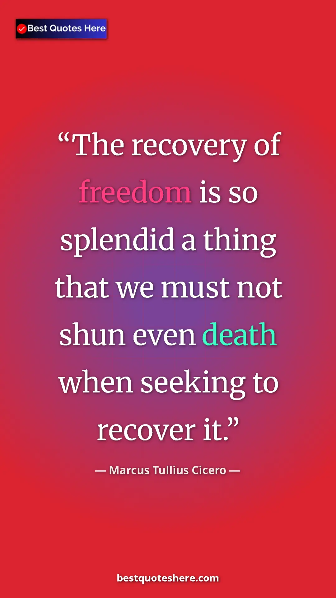 Pinterest quote poster by Marcus Tullius Cicero: "The recovery of freedom is so splendid a thing that we must..."