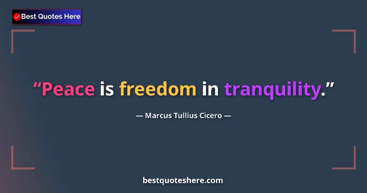 Quote by Marcus Tullius Cicero: Peace is freedom in tranquility....