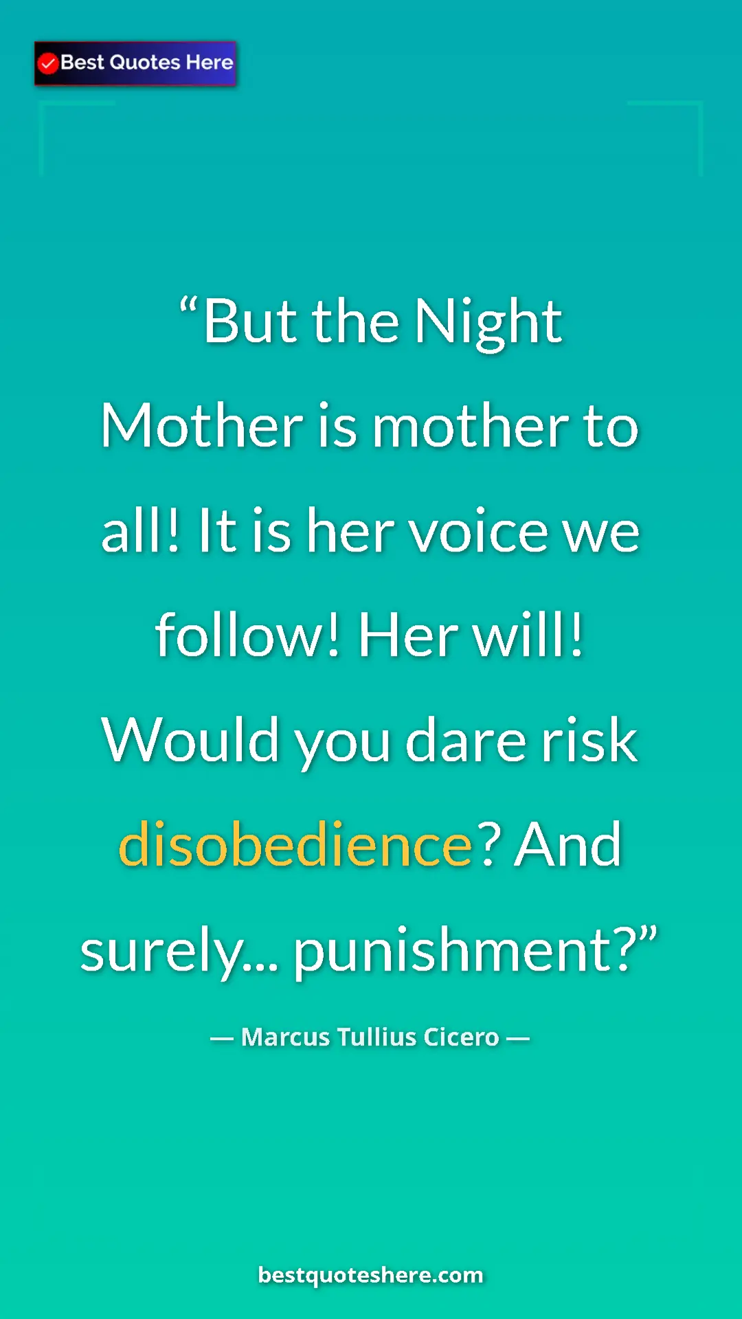 Pinterest quote poster by Marcus Tullius Cicero: "But the Night Mother is mother to all! It is her voice we..."