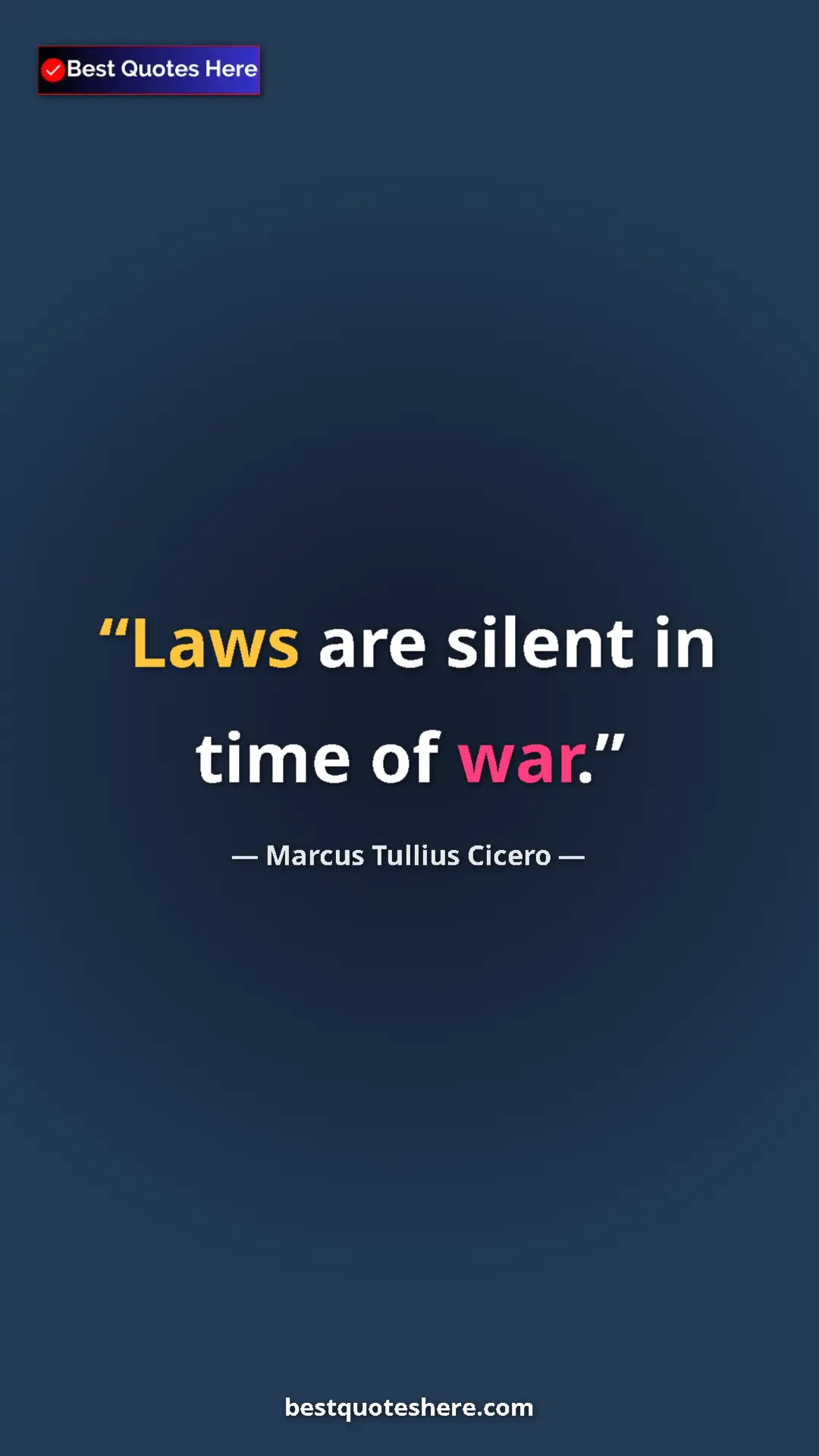 Pinterest quote poster by Marcus Tullius Cicero: "Laws are silent in time of war."