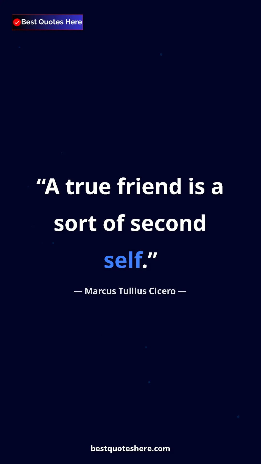Pinterest quote poster by Marcus Tullius Cicero: "A true friend is a sort of second self."