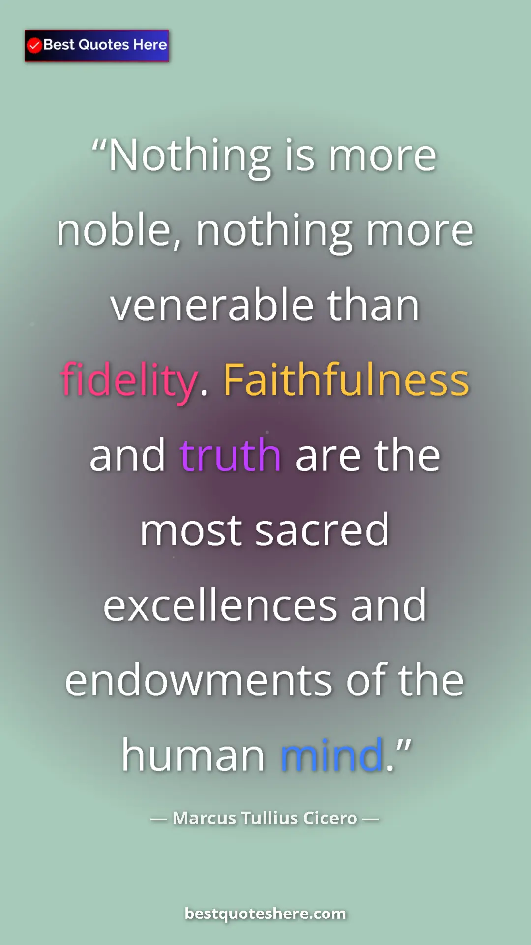 Pinterest quote poster by Marcus Tullius Cicero: "Nothing is more noble, nothing more venerable than..."