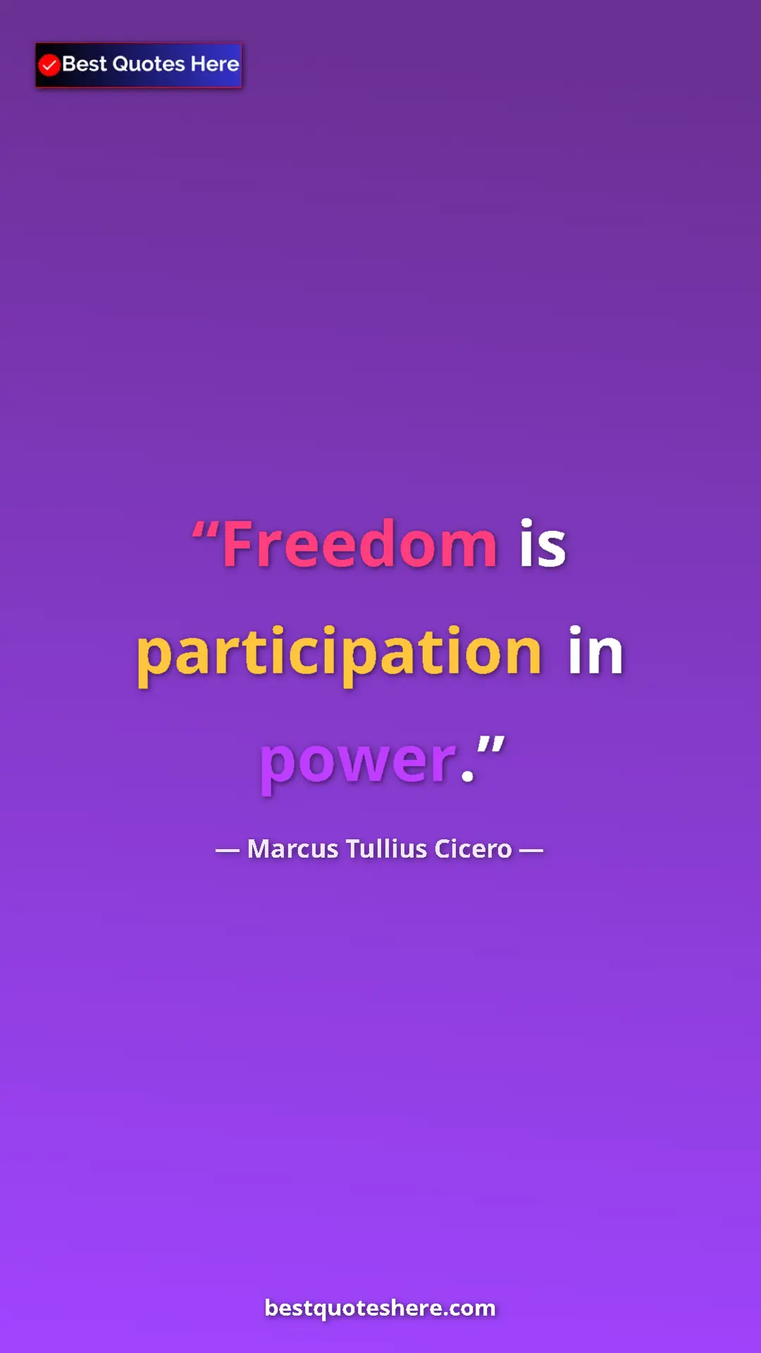 Pinterest quote poster by Marcus Tullius Cicero: "Freedom is participation in power."