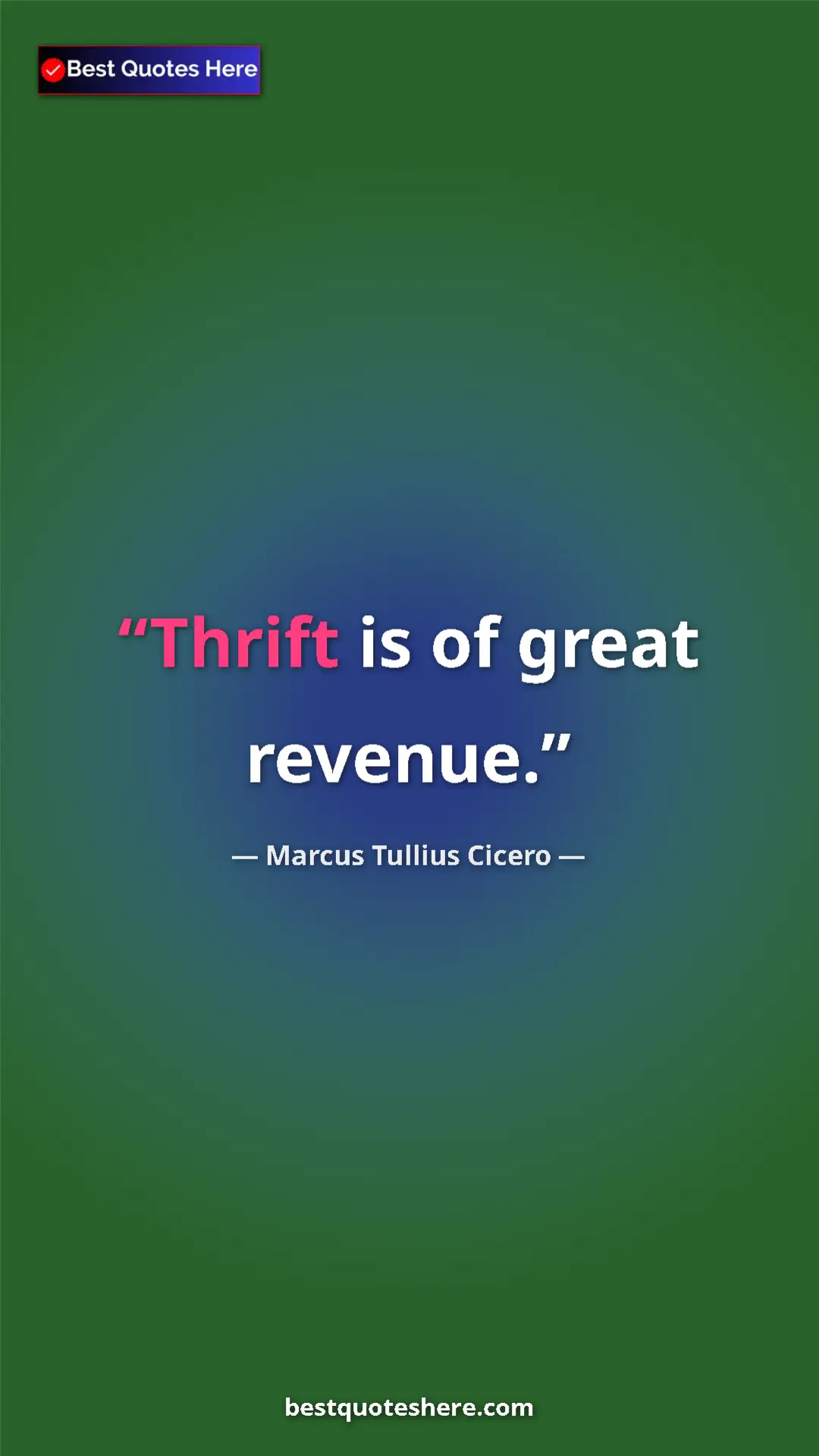 Pinterest quote poster by Marcus Tullius Cicero: "Thrift is of great revenue."