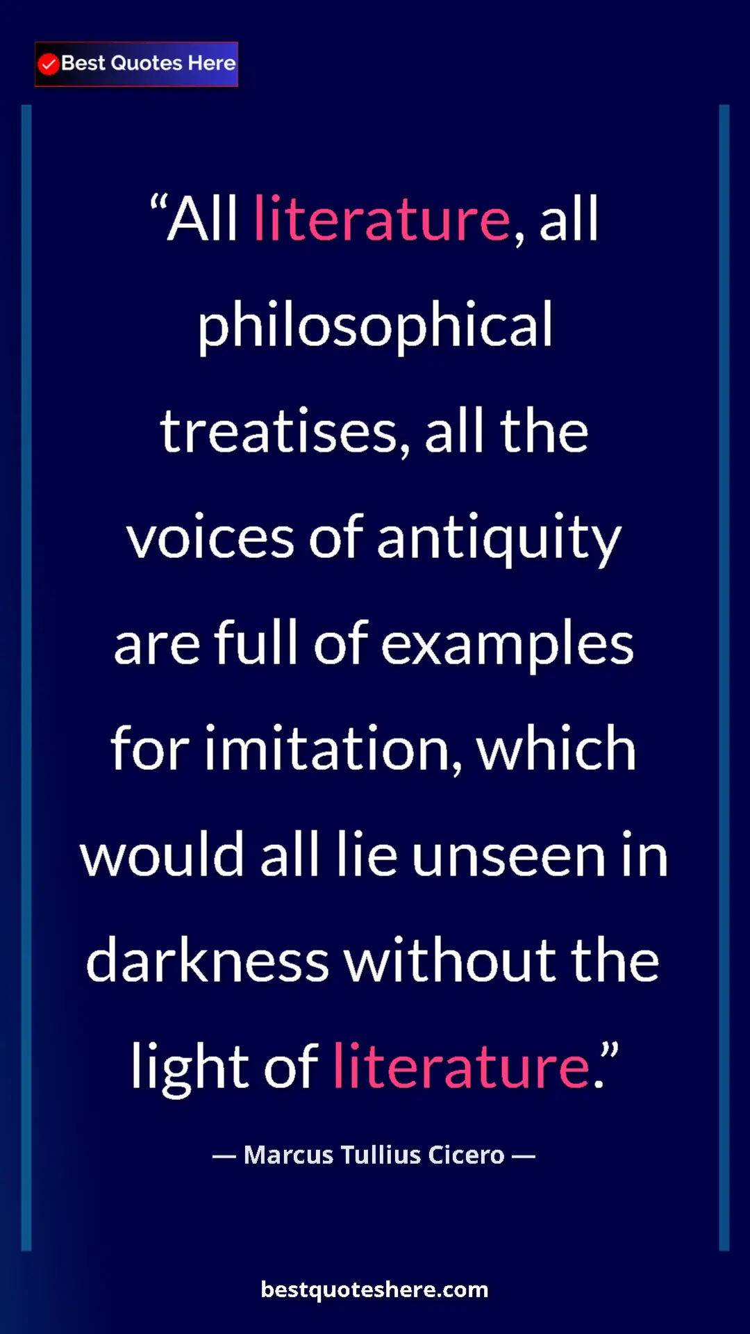 Pinterest quote poster by Marcus Tullius Cicero: "All literature, all philosophical treatises, all the voices..."