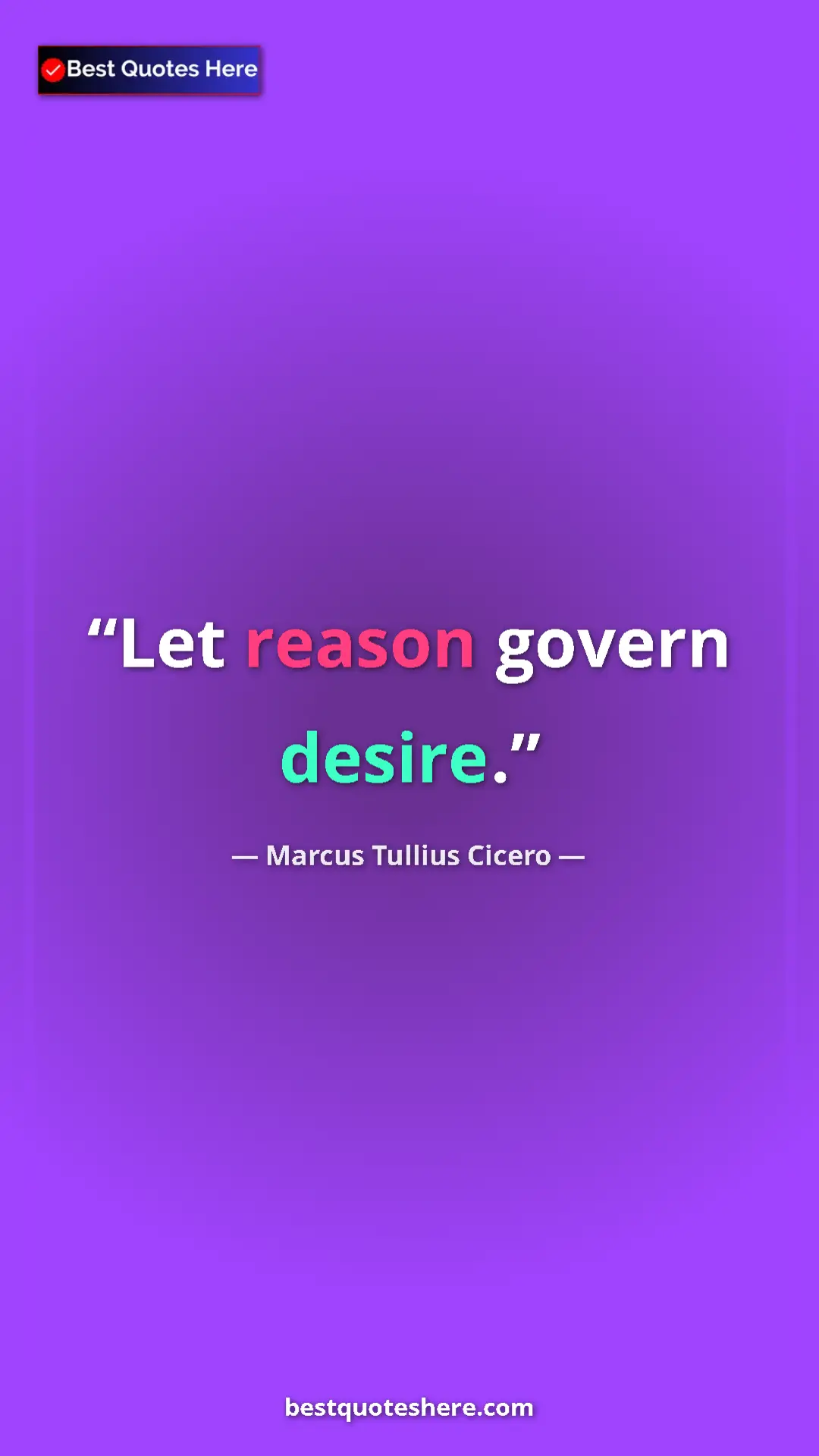 Pinterest quote poster by Marcus Tullius Cicero: "Let reason govern desire."