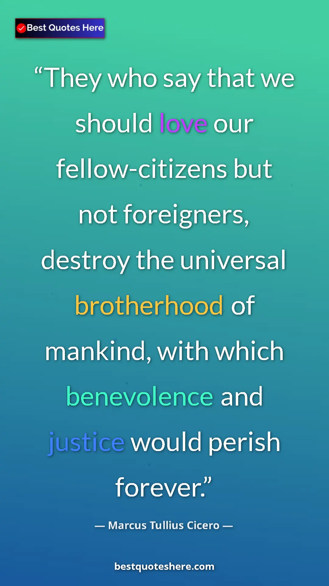 Pinterest quote poster by Marcus Tullius Cicero: "They who say that we should love our fellow-citizens but..."
