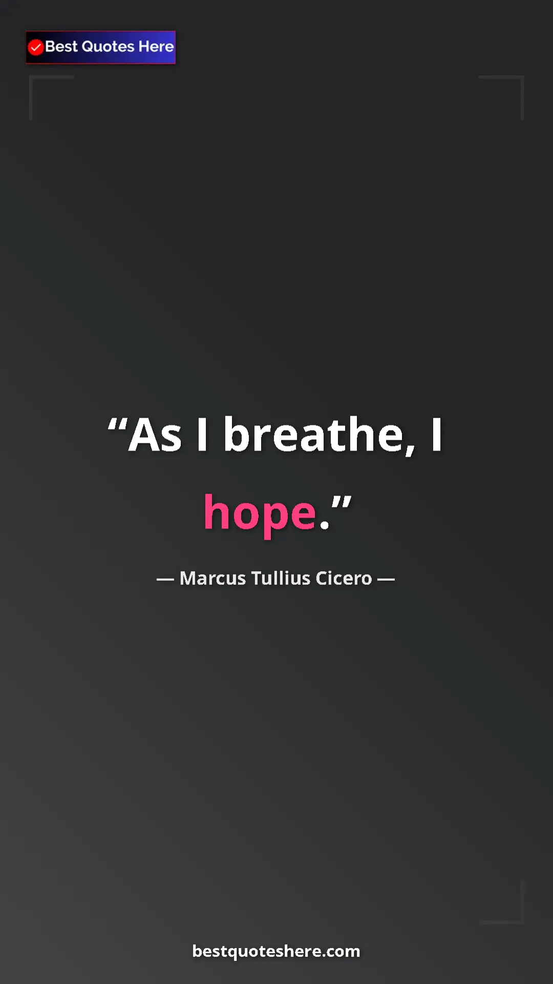 Pinterest quote poster by Marcus Tullius Cicero: "As I breathe, I hope."