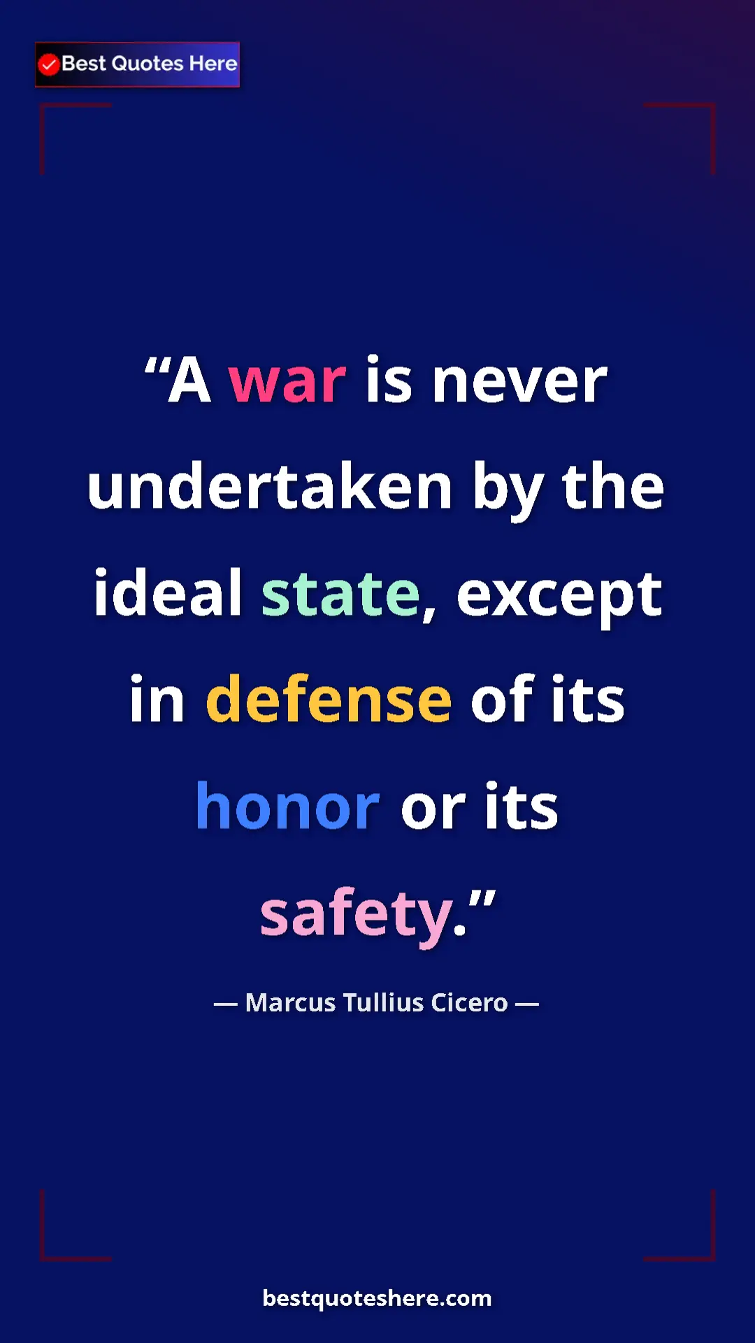 Marcus Tullius Cicero Quote Card: "A war is never undertaken by the ideal state, except in defe" Pinterest quote poster by Marcus Tullius Cicero: "A war is never undertaken by the ideal state, except in defe"