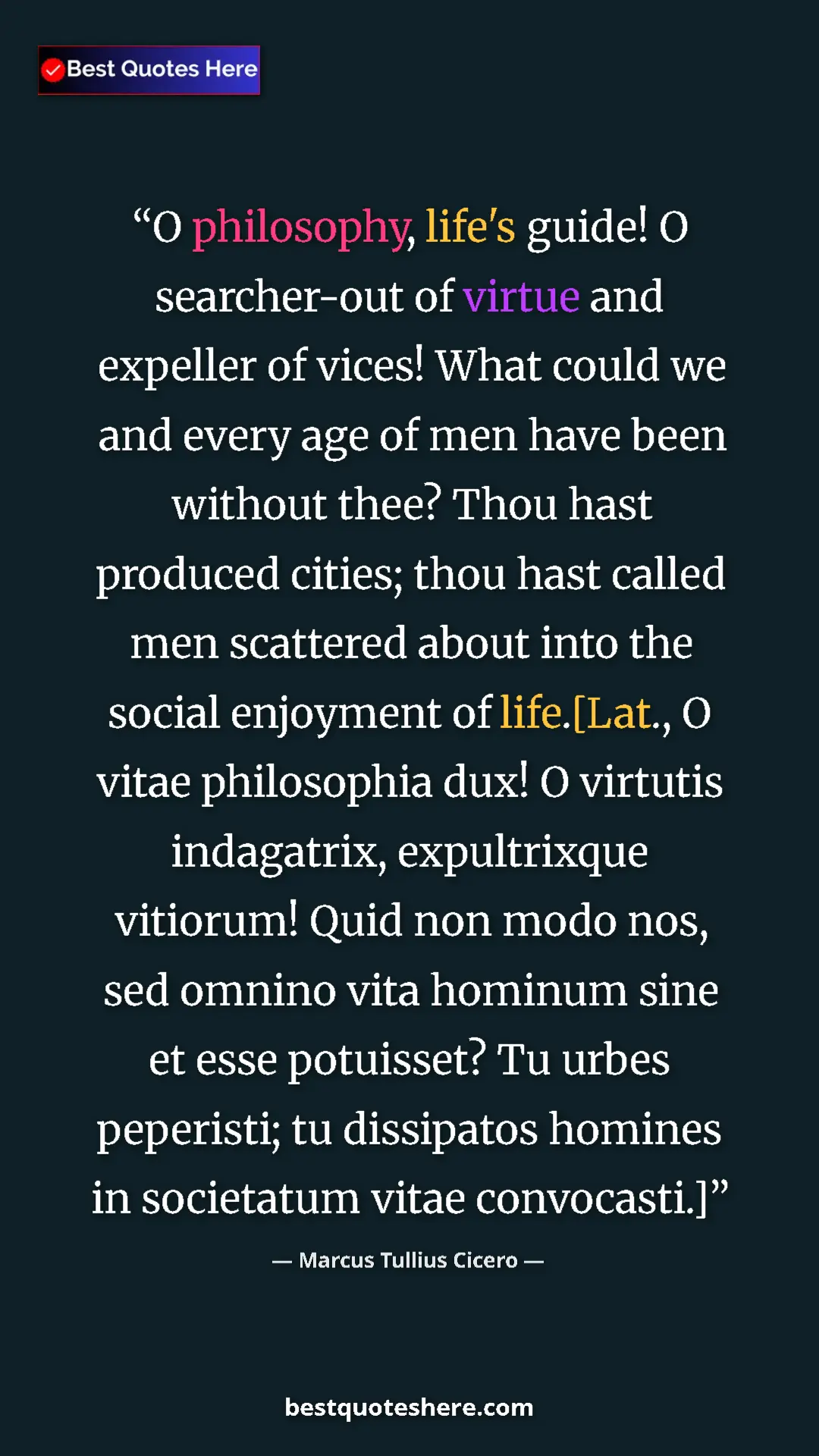 Pinterest quote poster by Marcus Tullius Cicero: "O philosophy, life's guide! O searcher-out of virtue and..."