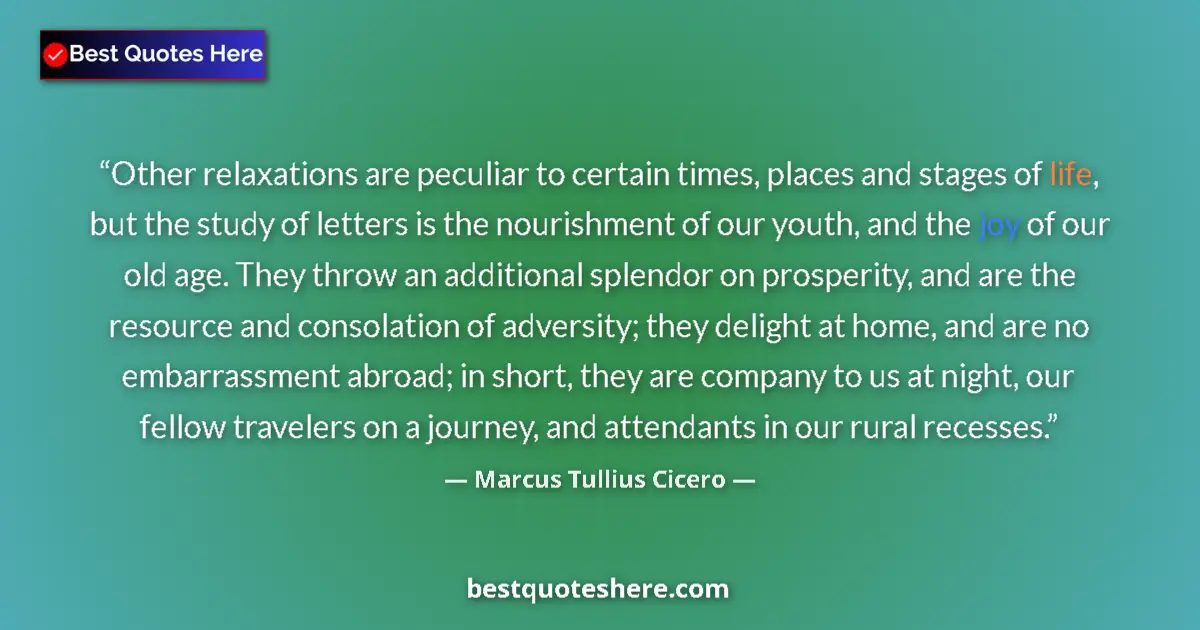Marcus Tullius Cicero quote: "Other relaxations are peculiar to certain times, places and..."