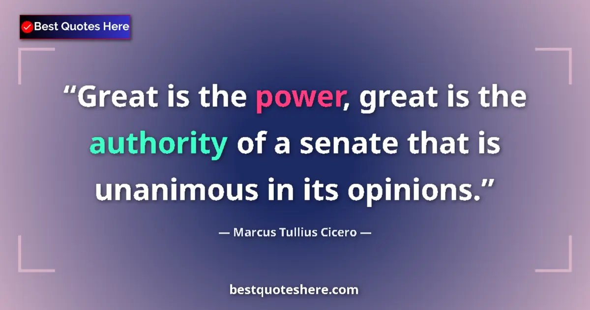 Quote by Marcus Tullius Cicero: Great is the power, great is the authority of a se