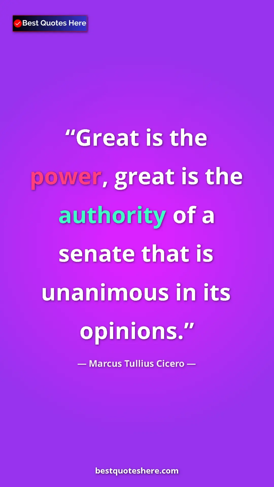 Pinterest quote poster by Marcus Tullius Cicero: "Great is the power, great is the authority of a senate that..."