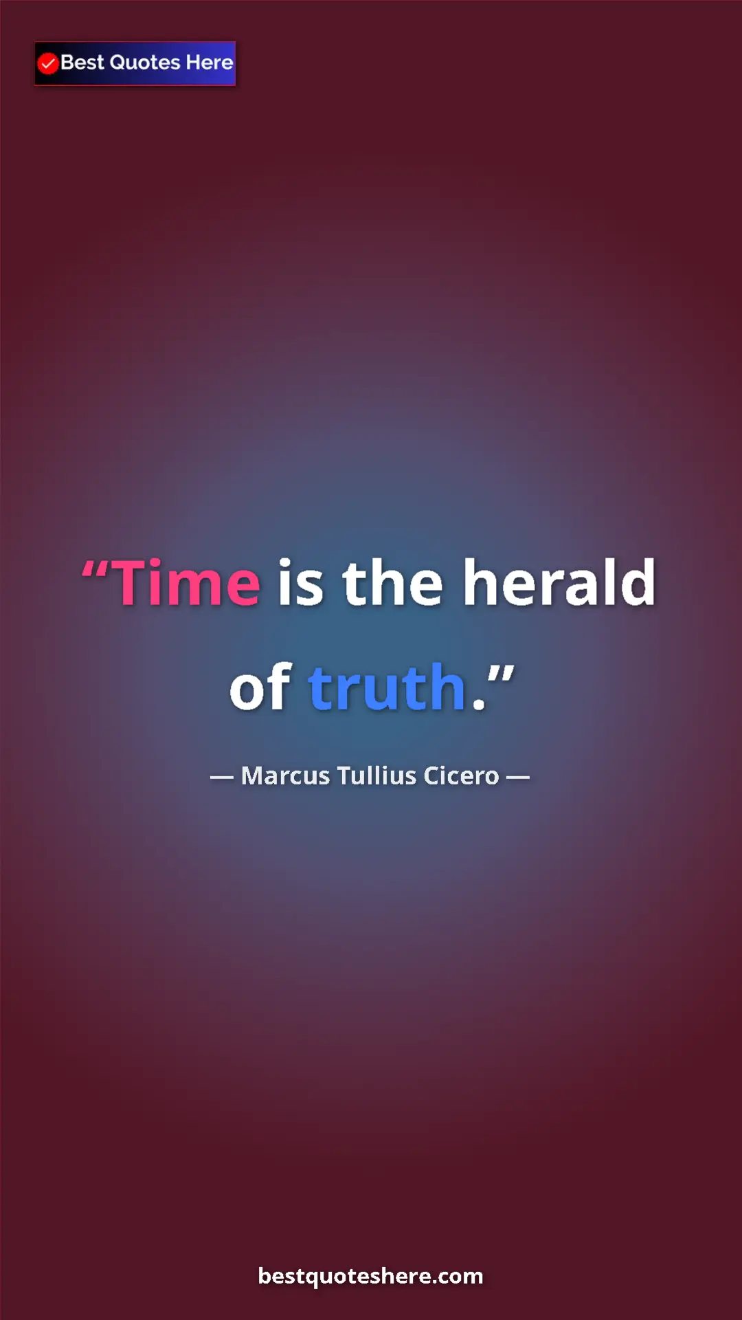 Pinterest quote poster by Marcus Tullius Cicero: "Time is the herald of truth."