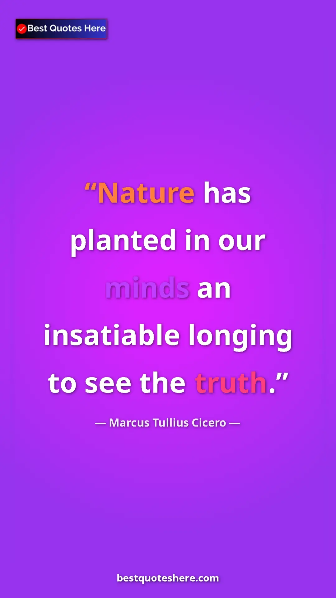 Pinterest quote poster by Marcus Tullius Cicero: "Nature has planted in our minds an insatiable longing to..."