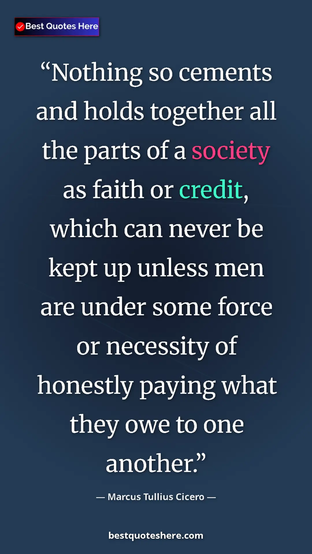 Pinterest quote poster by Marcus Tullius Cicero: "Nothing so cements and holds together all the parts of a..."