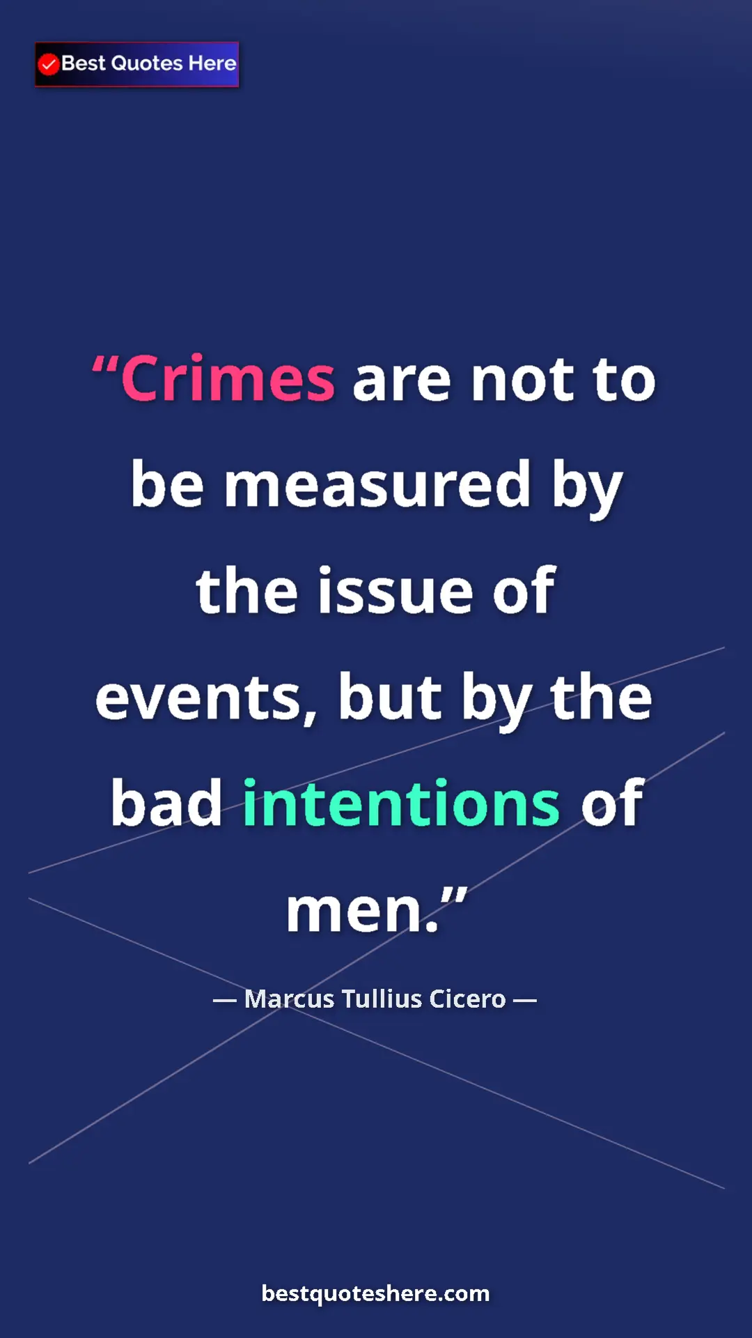 Pinterest quote poster by Marcus Tullius Cicero: "Crimes are not to be measured by the issue of events, but..."