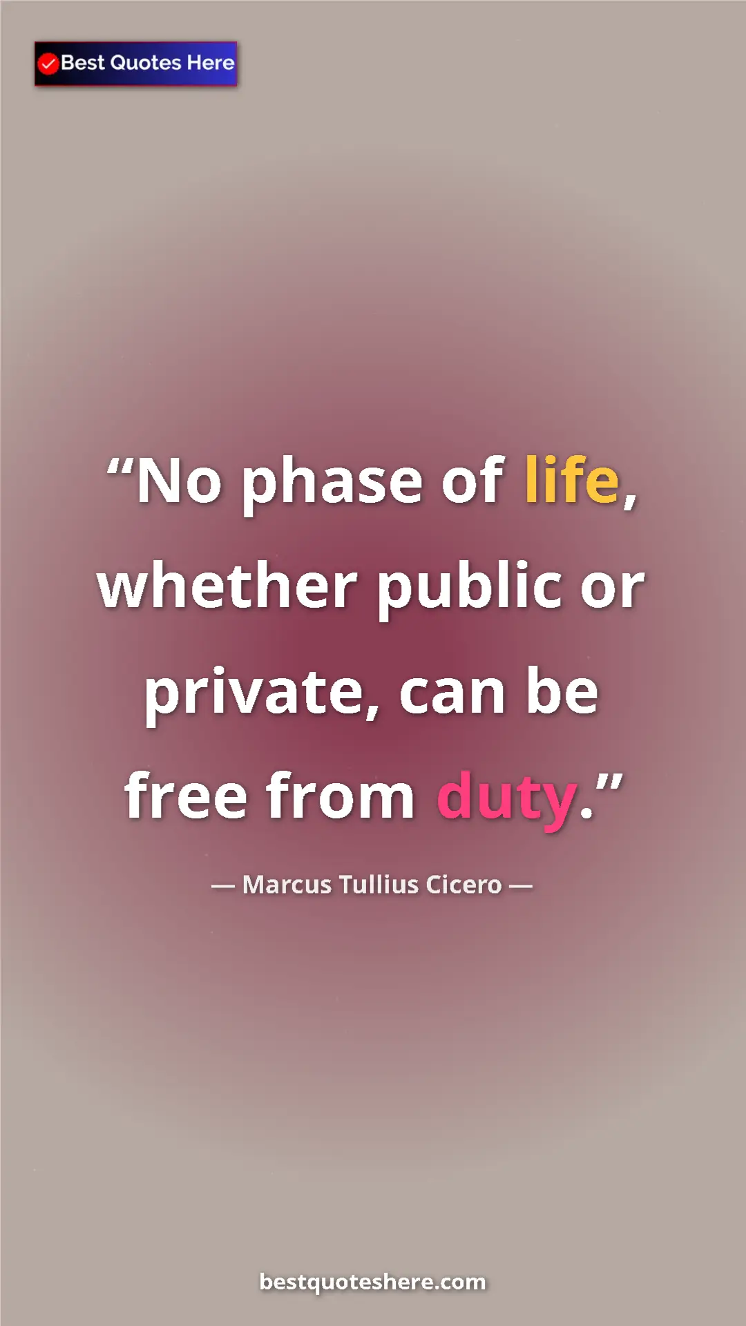 Pinterest quote poster by Marcus Tullius Cicero: "No phase of life, whether public or private, can be free..."