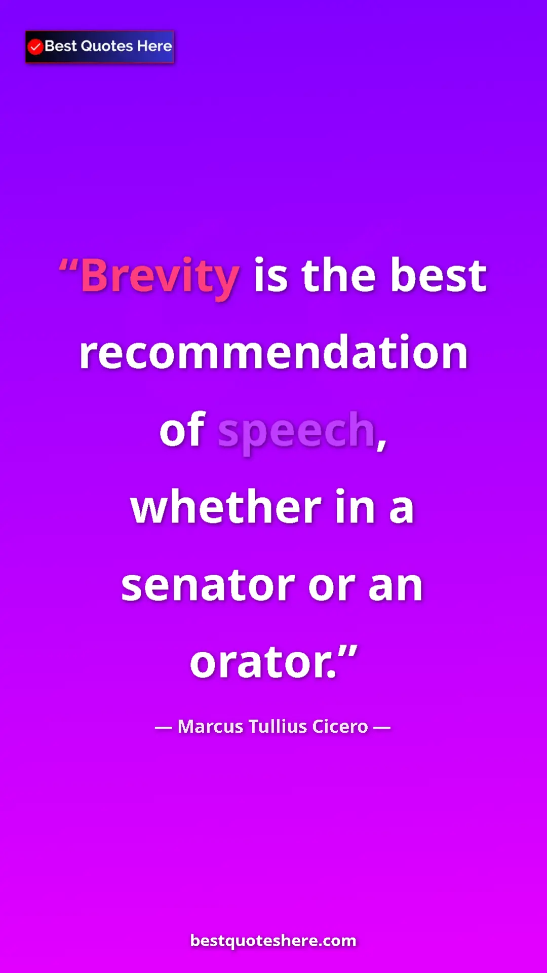 Pinterest quote poster by Marcus Tullius Cicero: "Brevity is the best recommendation of speech, whether in a..."