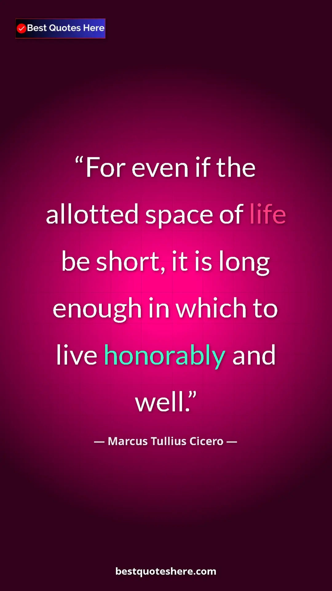 Pinterest quote poster by Marcus Tullius Cicero: "For even if the allotted space of life be short, it is long..."