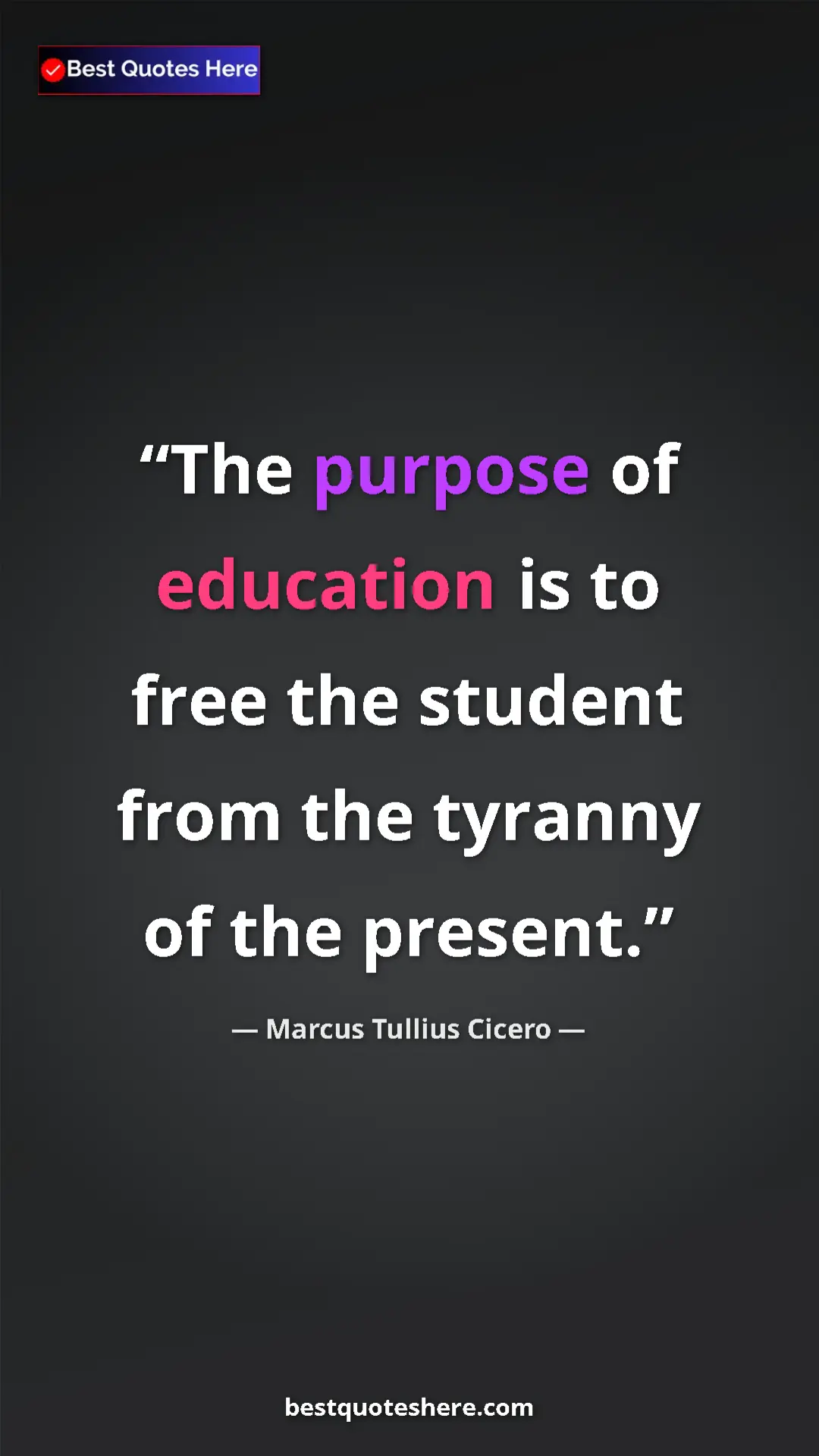 Marcus Tullius Cicero Quote Card: "The purpose of education is to free the student from the..." Pinterest quote poster by Marcus Tullius Cicero: "The purpose of education is to free the student from the..."