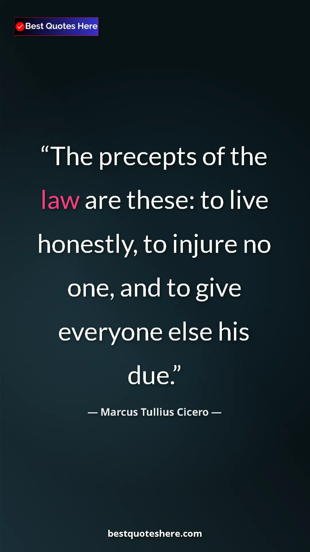 Pinterest quote poster by Marcus Tullius Cicero: "The precepts of the law are these: to live honestly, to..."