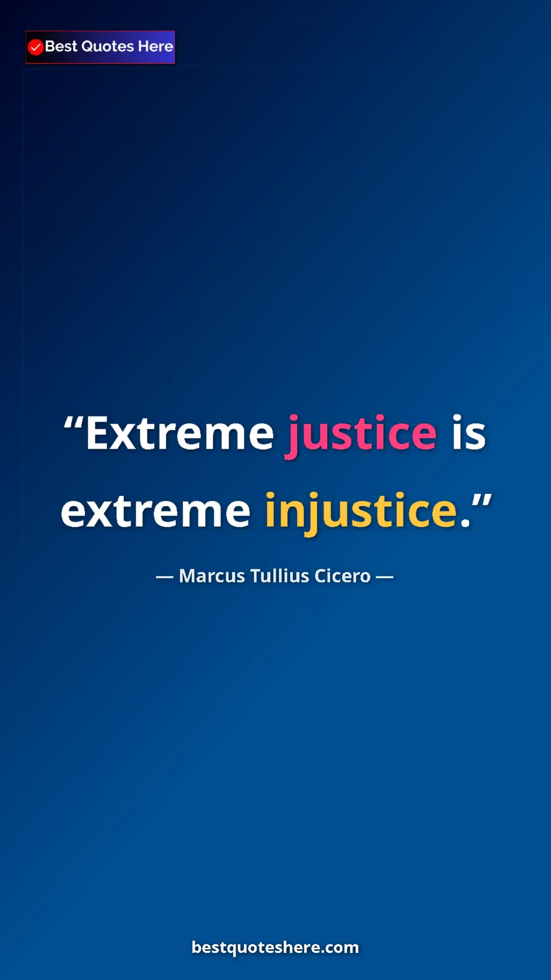 Pinterest quote poster by Marcus Tullius Cicero: "Extreme justice is extreme injustice."