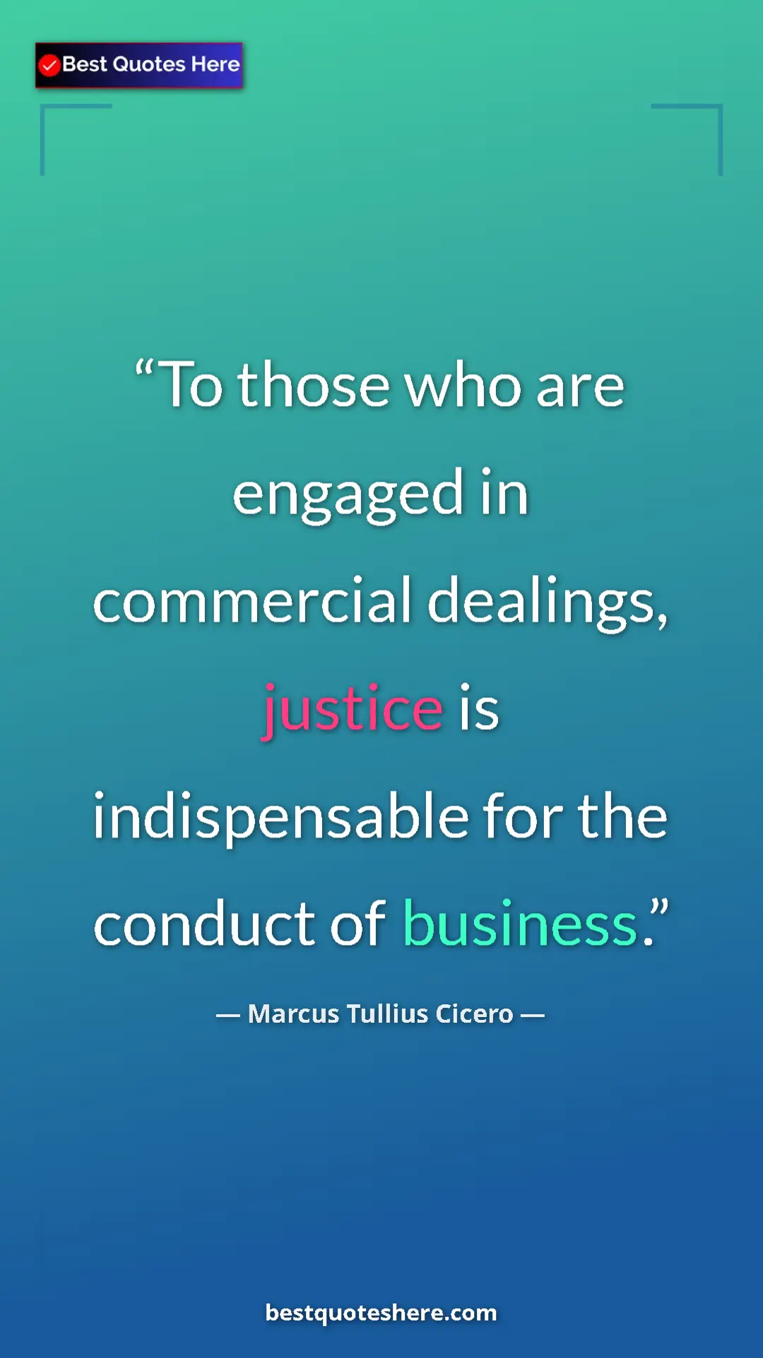 Pinterest quote poster by Marcus Tullius Cicero: "To those who are engaged in commercial dealings, justice is..."
