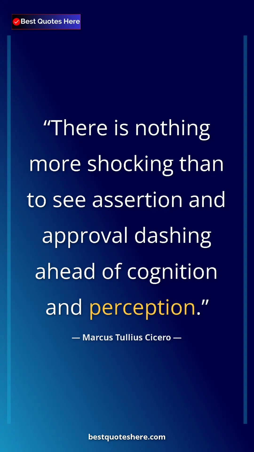 Pinterest quote poster by Marcus Tullius Cicero: "There is nothing more shocking than to see assertion and..."