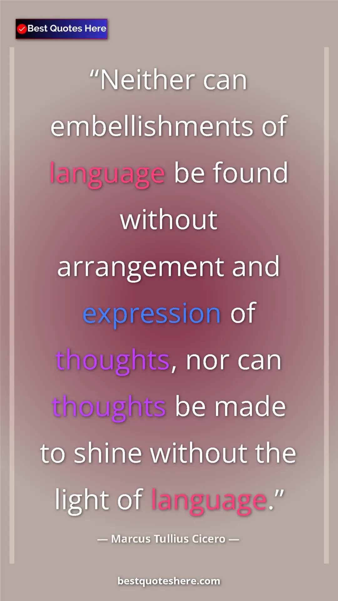 Pinterest quote poster by Marcus Tullius Cicero: "Neither can embellishments of language be found without..."
