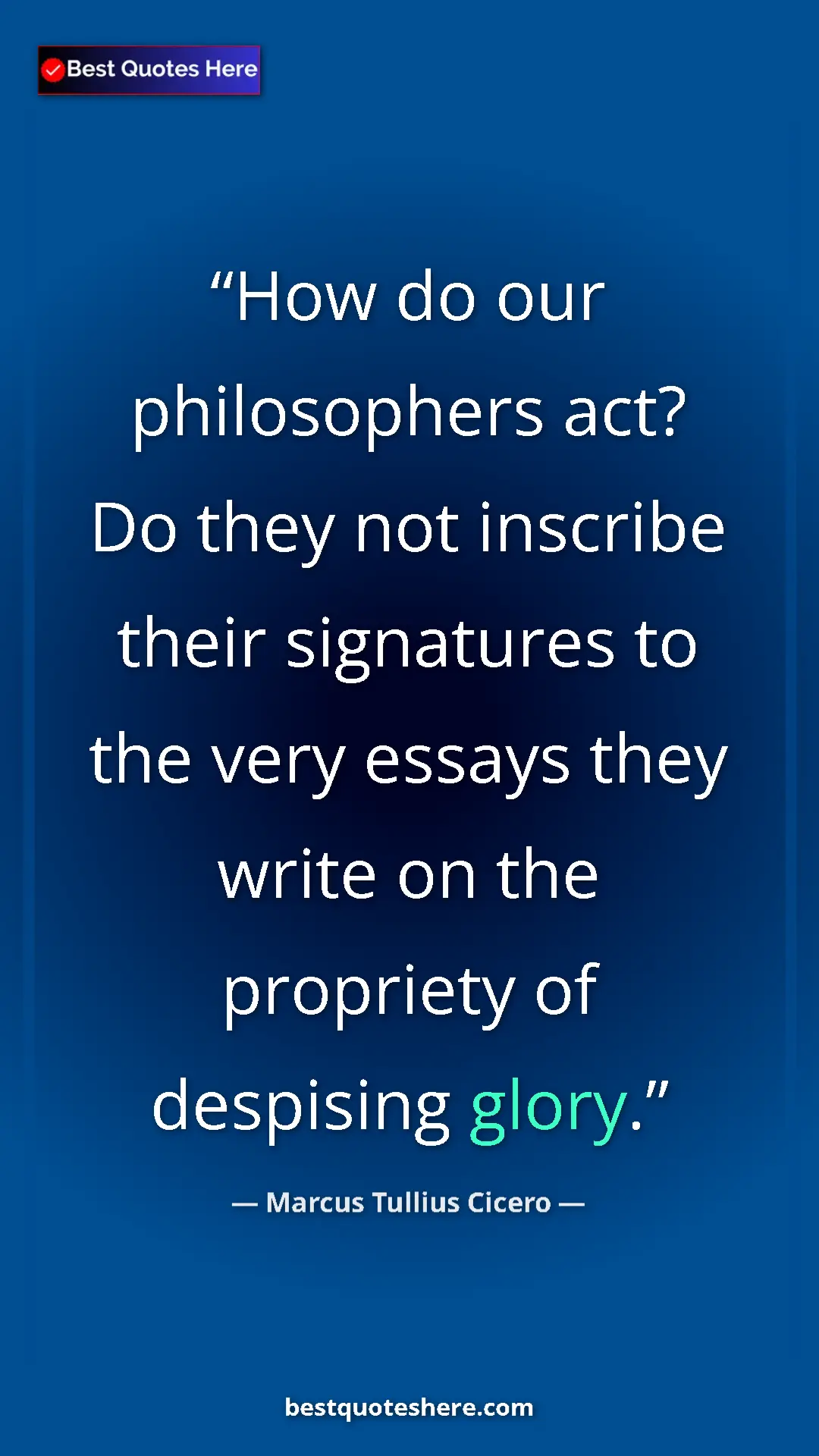 Pinterest quote poster by Marcus Tullius Cicero: "How do our philosophers act? Do they not inscribe their..."