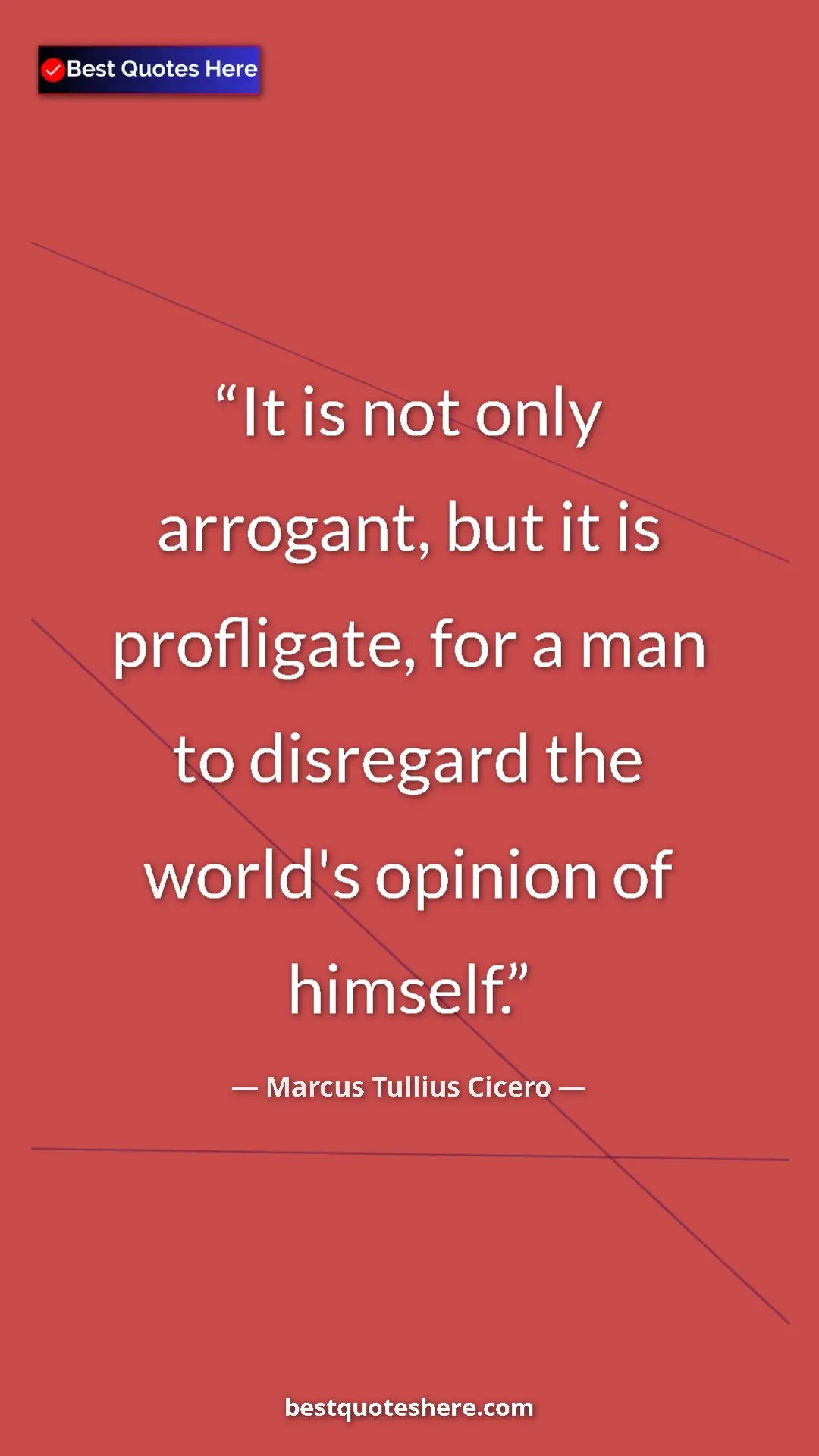 Pinterest quote poster by Marcus Tullius Cicero: "It is not only arrogant, but it is profligate, for a man to..."