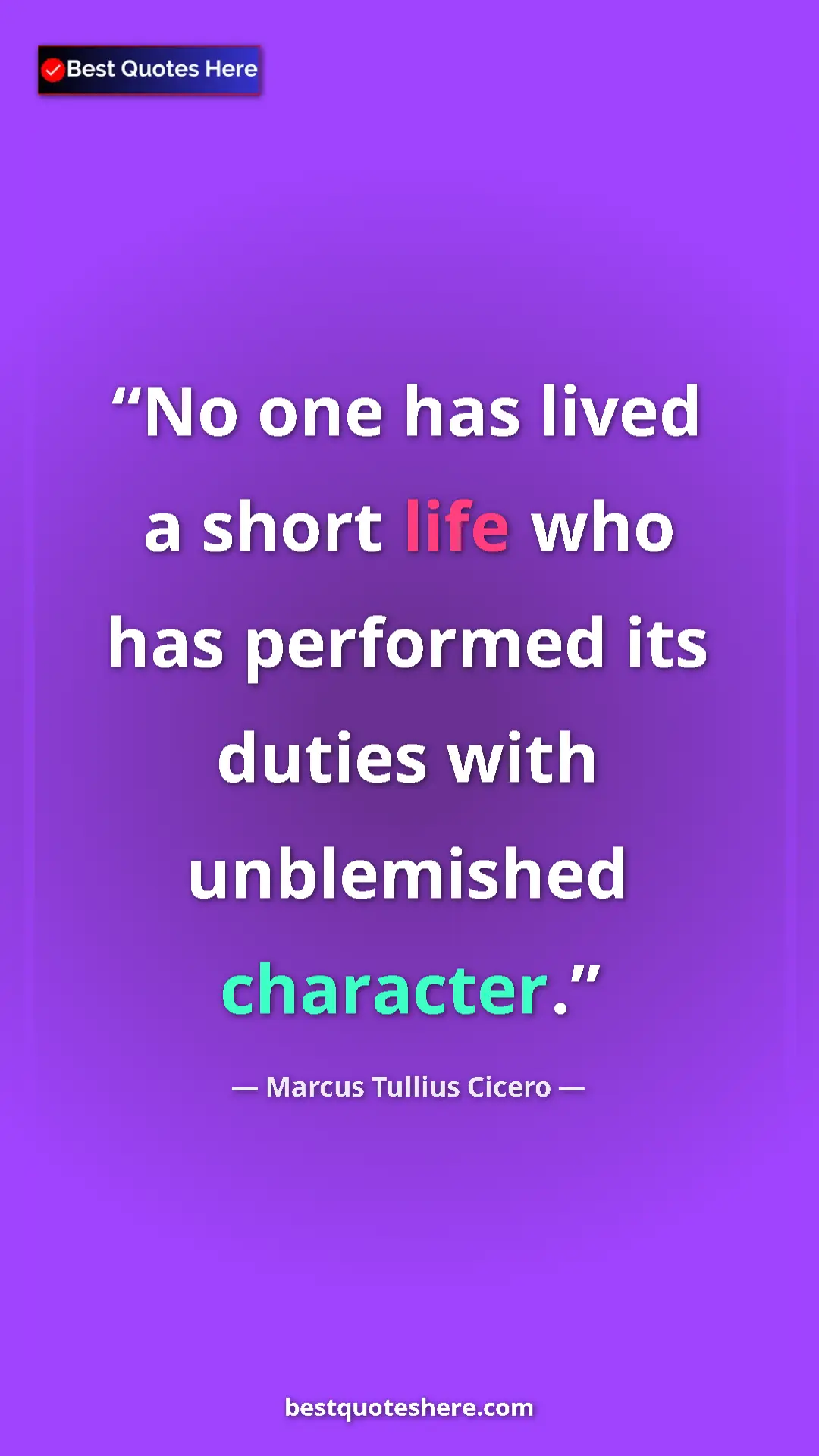 Pinterest quote poster by Marcus Tullius Cicero: "No one has lived a short life who has performed its duties..."