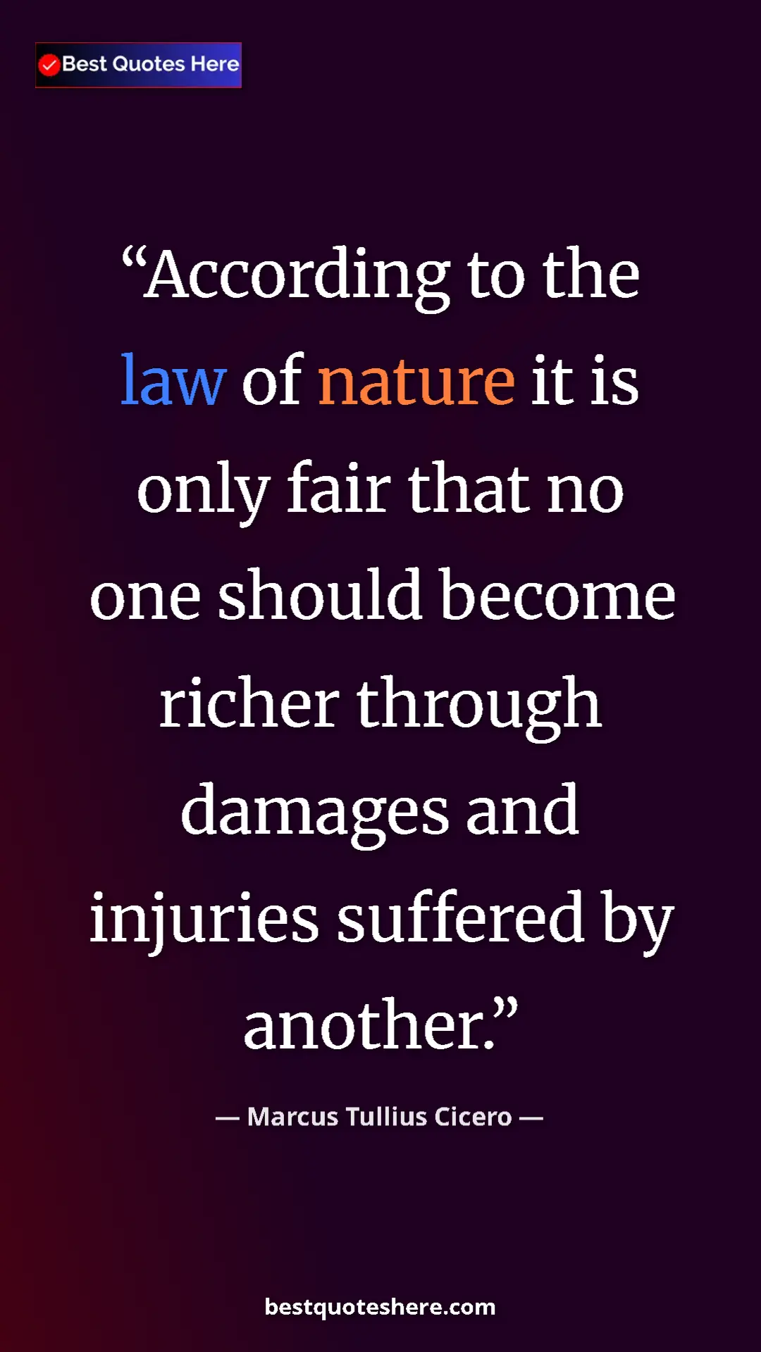 Pinterest quote poster by Marcus Tullius Cicero: "According to the law of nature it is only fair that no one..."