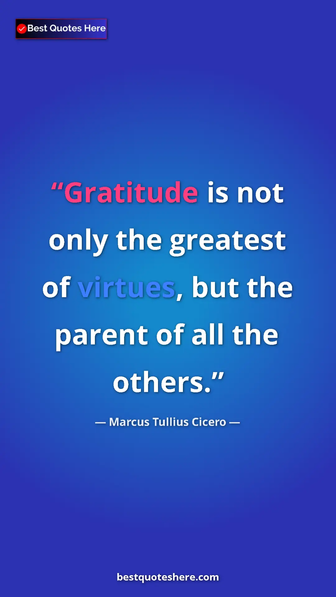 Pinterest quote poster by Marcus Tullius Cicero: "Gratitude is not only the greatest of virtues, but the..."