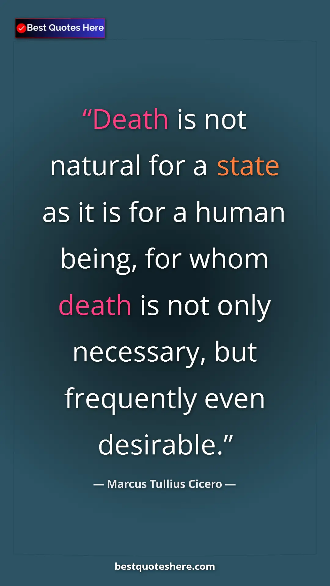 Pinterest quote poster by Marcus Tullius Cicero: "Death is not natural for a state as it is for a human..."