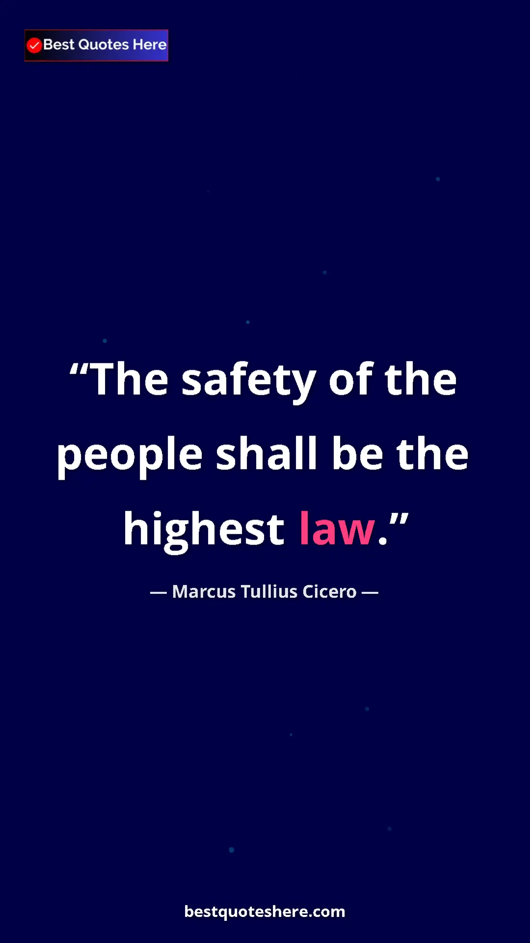 Pinterest quote poster by Marcus Tullius Cicero: "The safety of the people shall be the highest law."