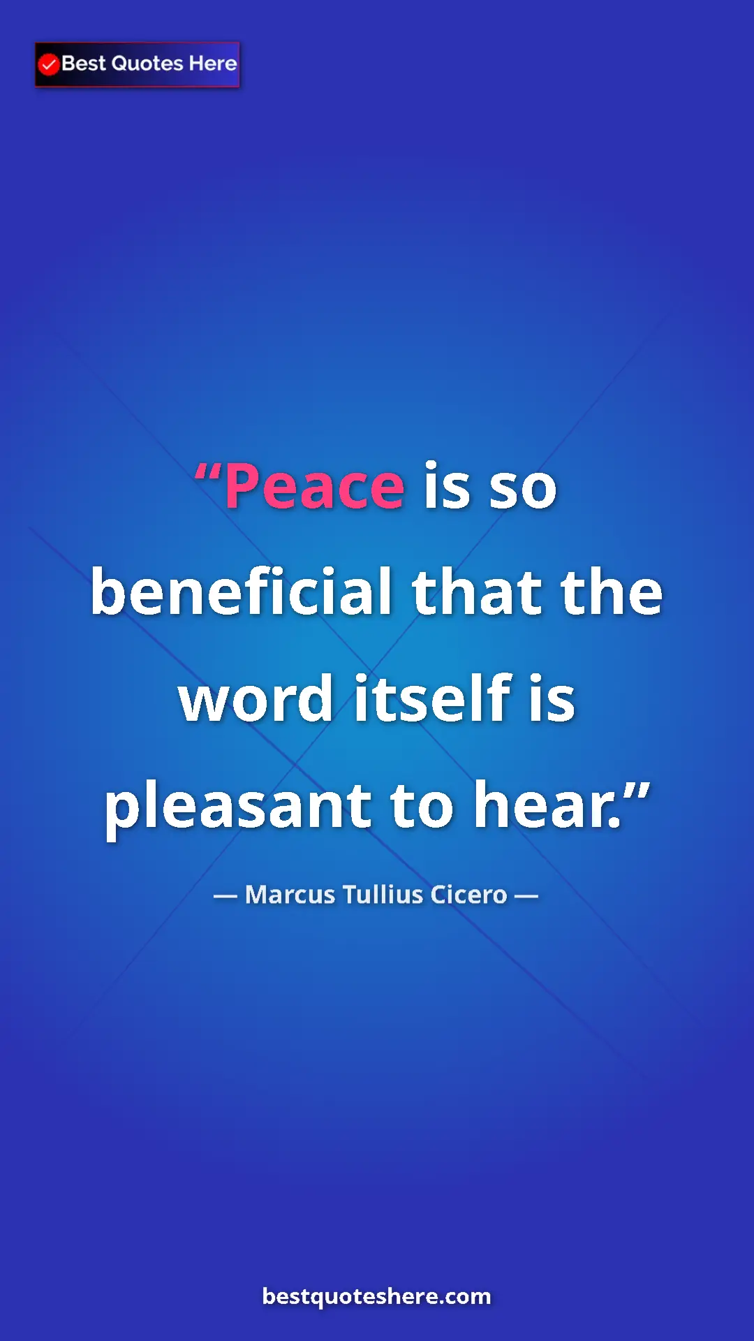 Marcus Tullius Cicero Quote Card: "Peace is so beneficial that the word itself is pleasant to..." Pinterest quote poster by Marcus Tullius Cicero: "Peace is so beneficial that the word itself is pleasant to..."