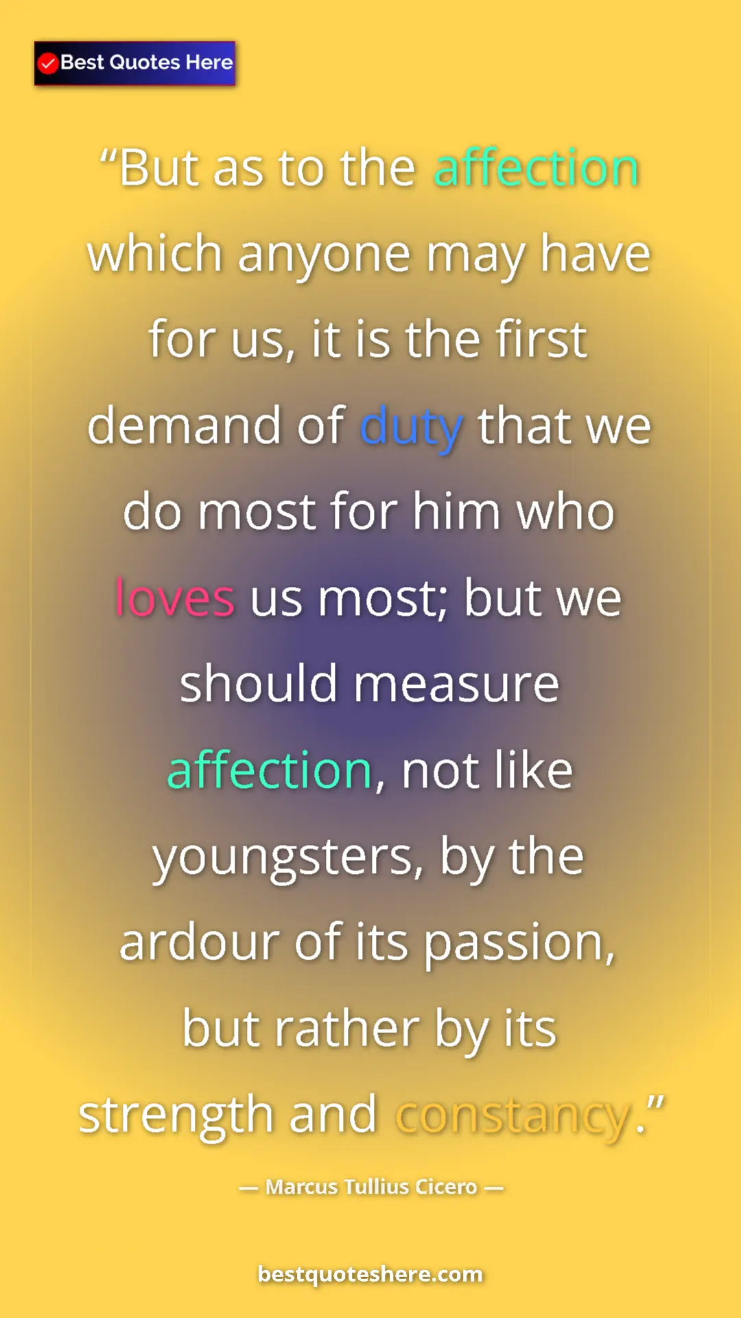 Marcus Tullius Cicero Quote Card: "But as to the affection which anyone may have for us, it is..." Pinterest quote poster by Marcus Tullius Cicero: "But as to the affection which anyone may have for us, it is..."
