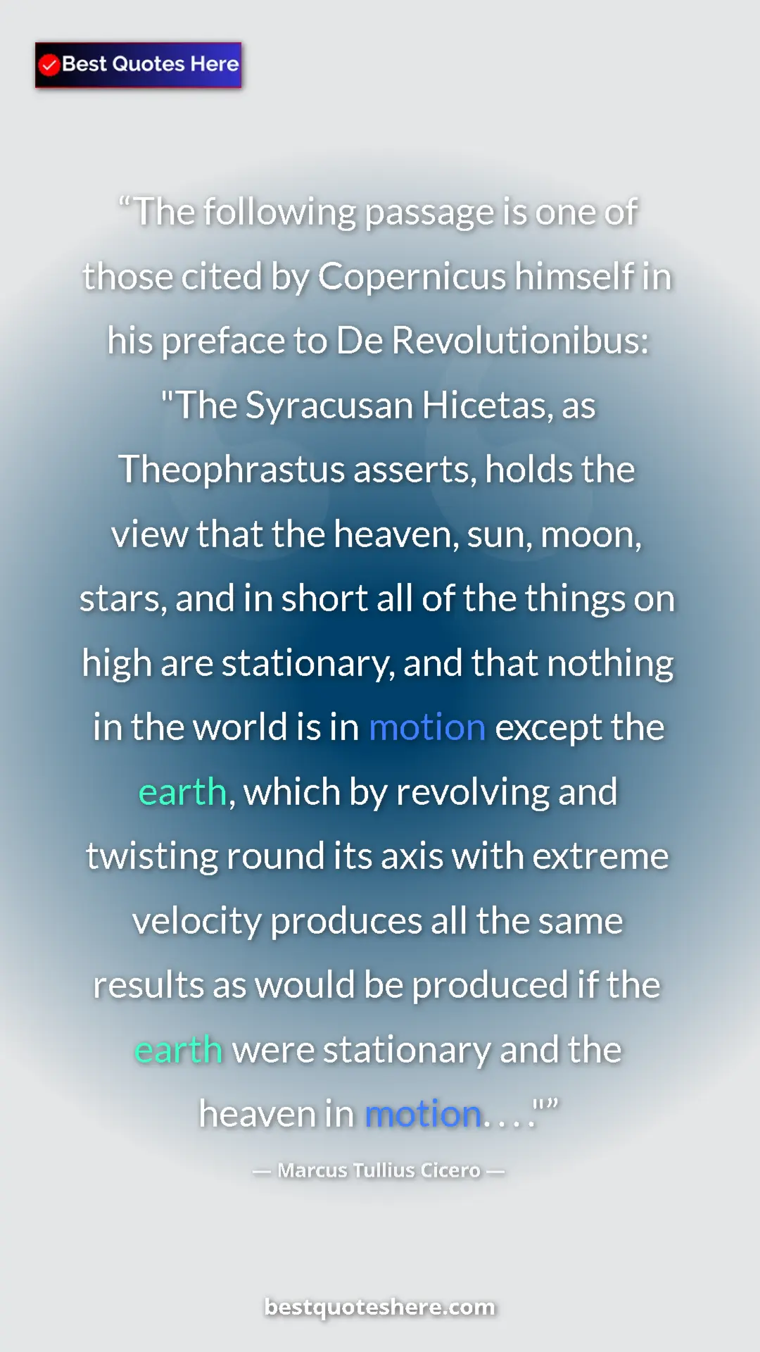 Pinterest quote poster by Marcus Tullius Cicero: "The following passage is one of those cited by Copernicus..."