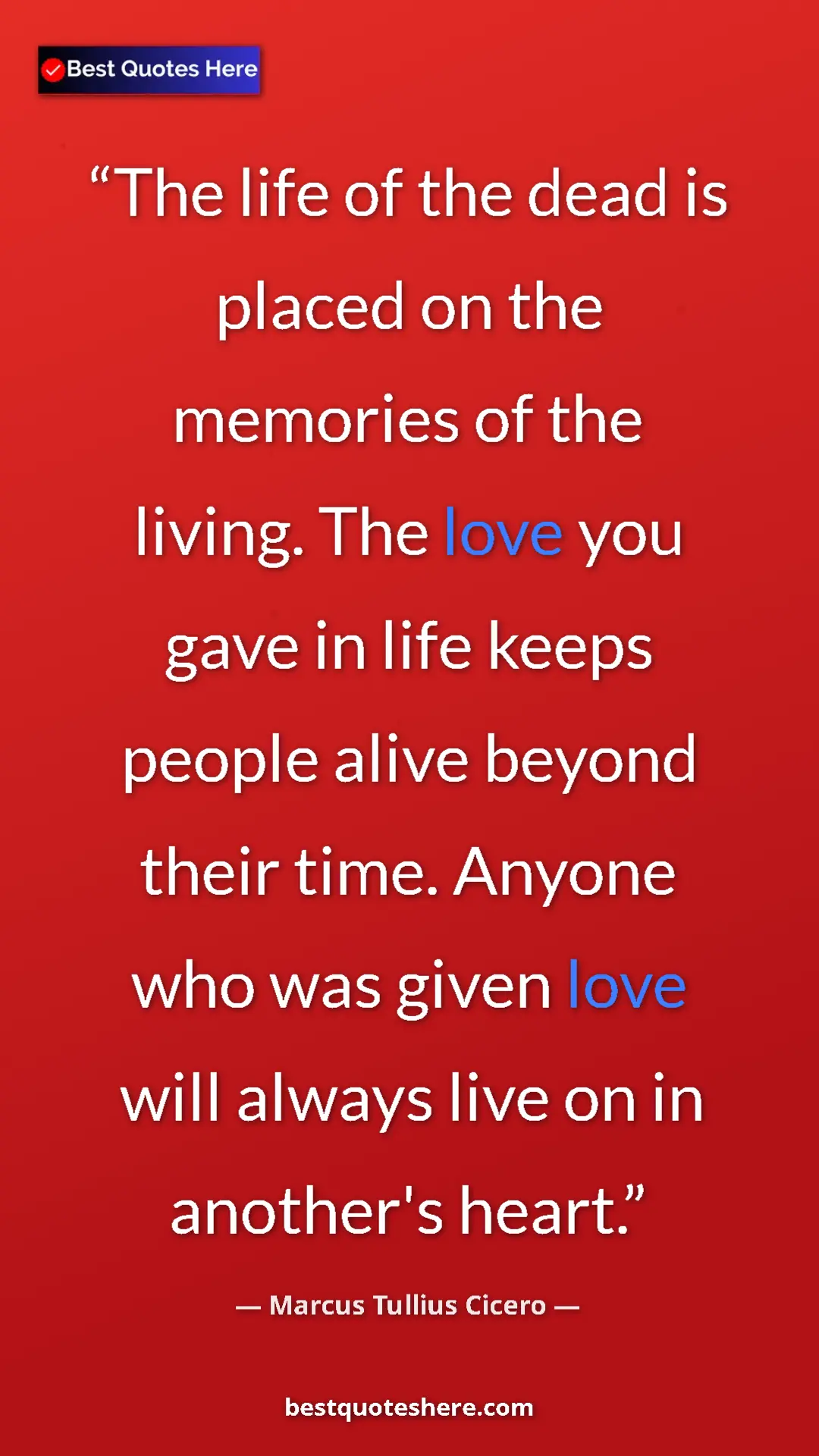 Pinterest quote poster by Marcus Tullius Cicero: "The life of the dead is placed on the memories of the..."