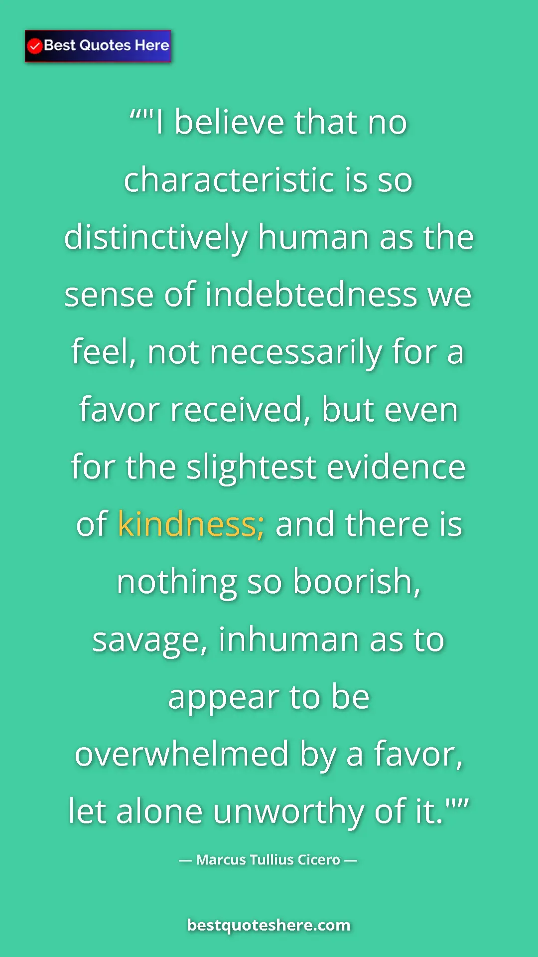 Marcus Tullius Cicero Quote Card: ""I believe that no characteristic is so distinctively human..." Pinterest quote poster by Marcus Tullius Cicero: ""I believe that no characteristic is so distinctively human..."